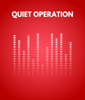 Quiet Operation